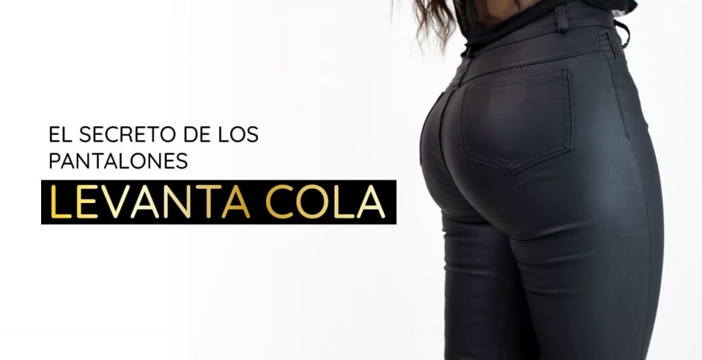 El secreto detrás del éxito de los pantalones push up o pantalones levanta cola